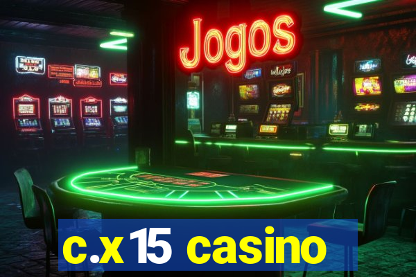 c.x15 casino