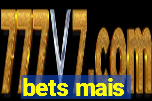 bets mais