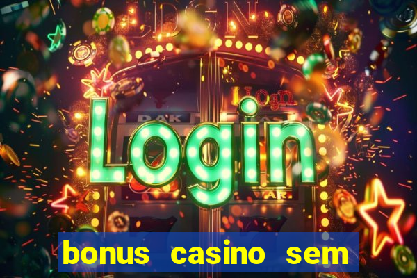 bonus casino sem deposito 2024