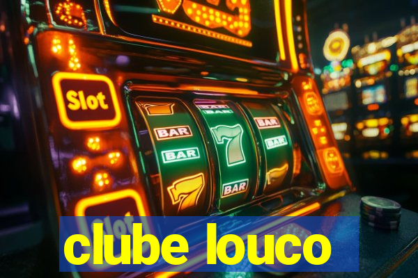 clube louco