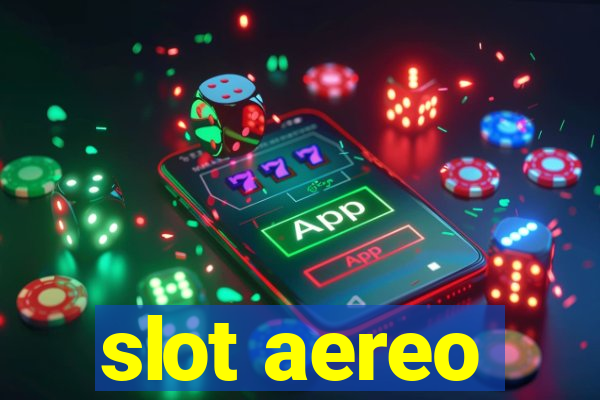 slot aereo