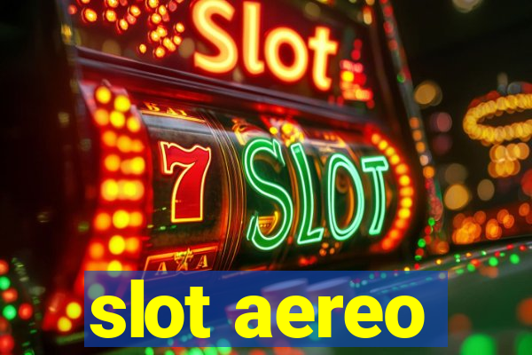 slot aereo