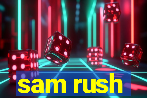 sam rush