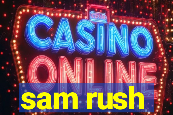 sam rush