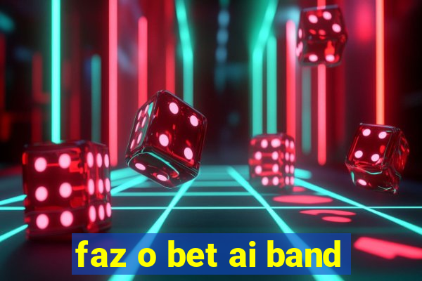 faz o bet ai band