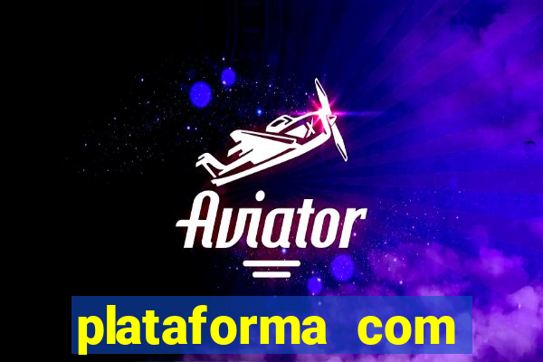 plataforma com b么nus de cadastro