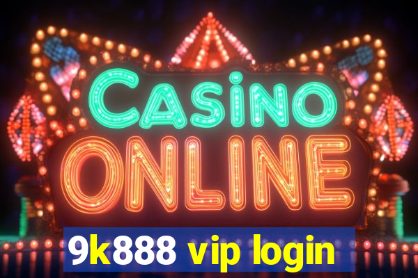 9k888 vip login