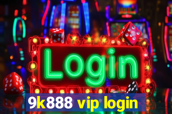 9k888 vip login