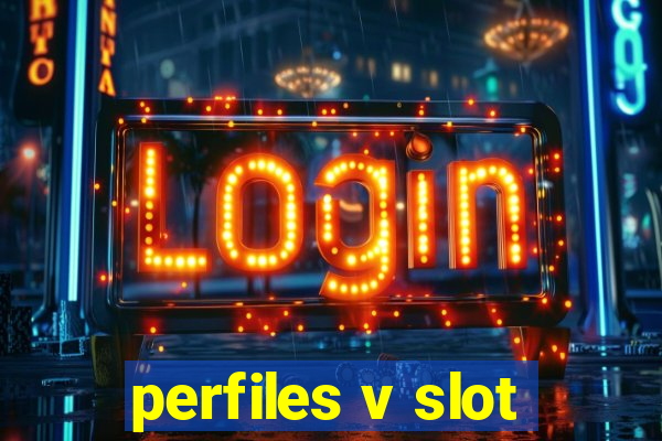 perfiles v slot