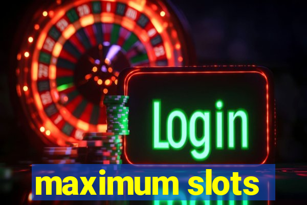 maximum slots