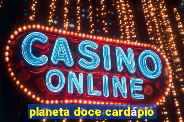 planeta doce cardápio