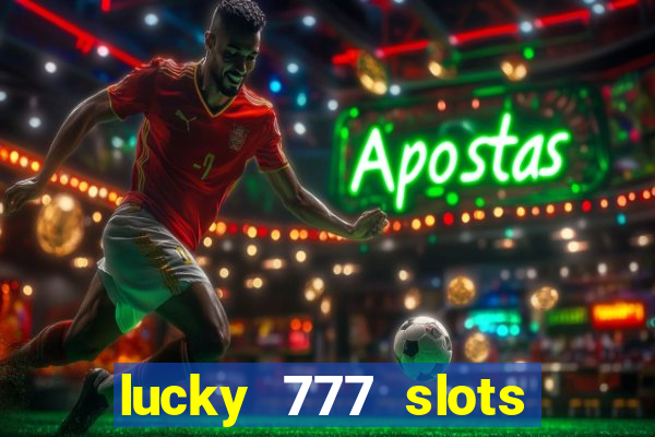 lucky 777 slots real money