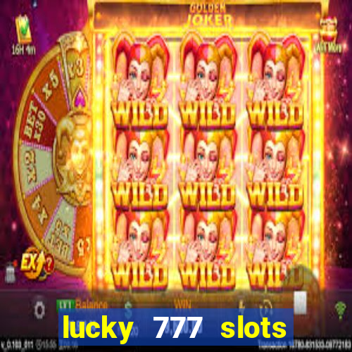 lucky 777 slots real money