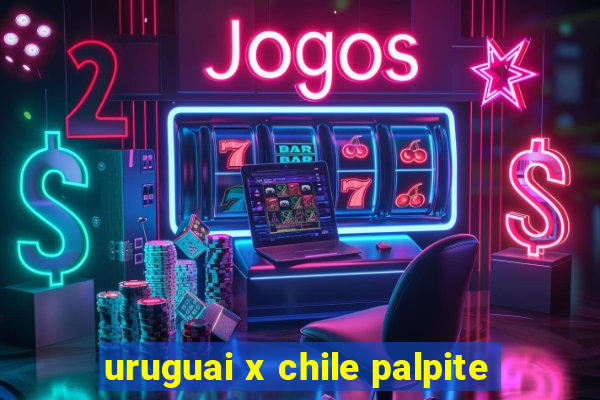 uruguai x chile palpite