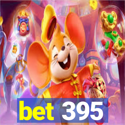 bet 395