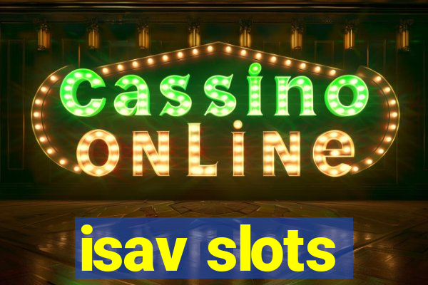 isav slots