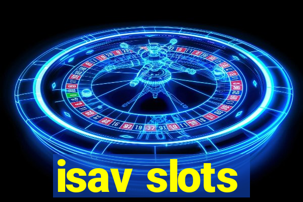 isav slots