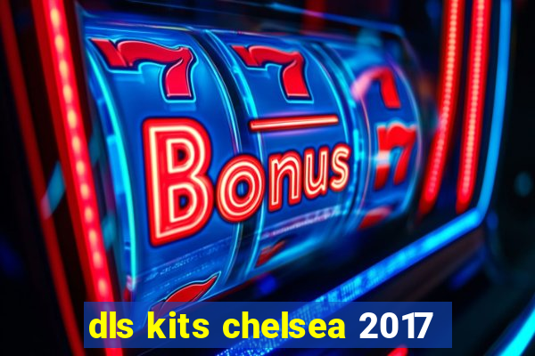 dls kits chelsea 2017