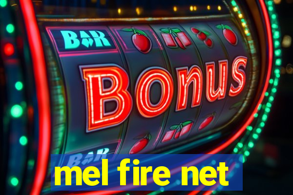 mel fire net