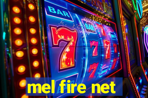 mel fire net