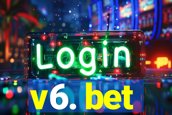 v6. bet