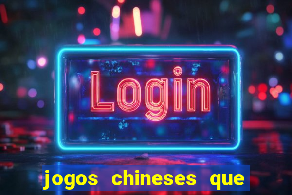 jogos chineses que dao dinheiro