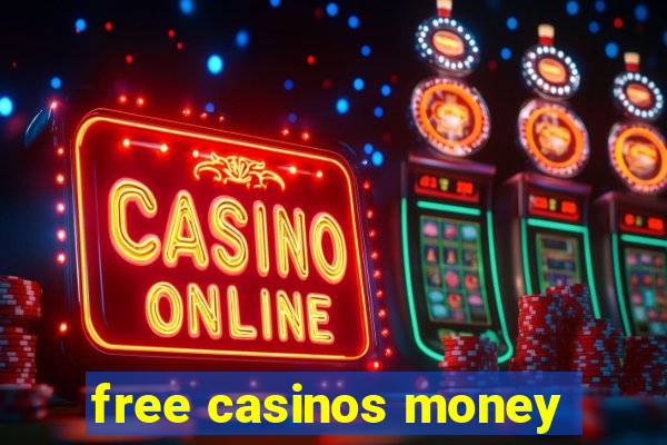 free casinos money