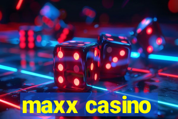 maxx casino