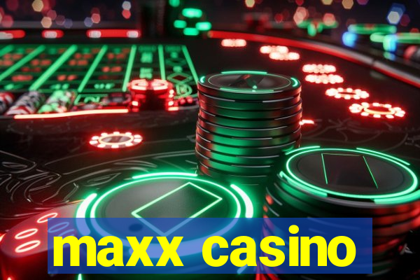 maxx casino