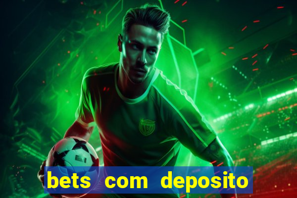 bets com deposito de 1 real