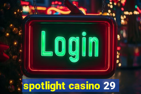 spotlight casino 29