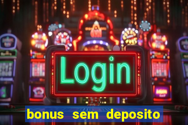 bonus sem deposito casa de aposta