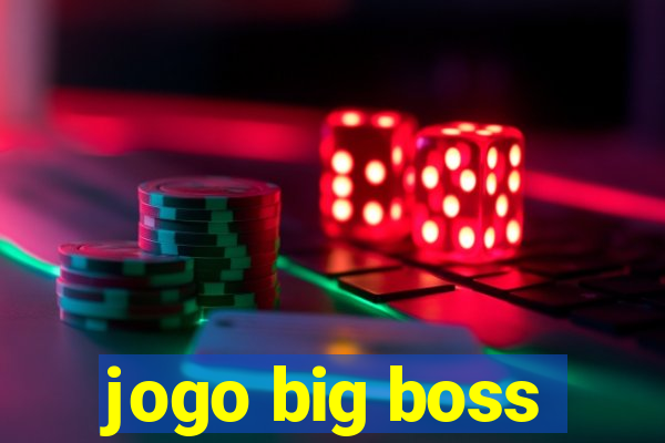 jogo big boss