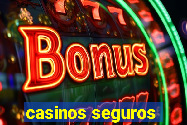 casinos seguros