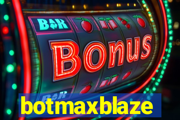 botmaxblaze