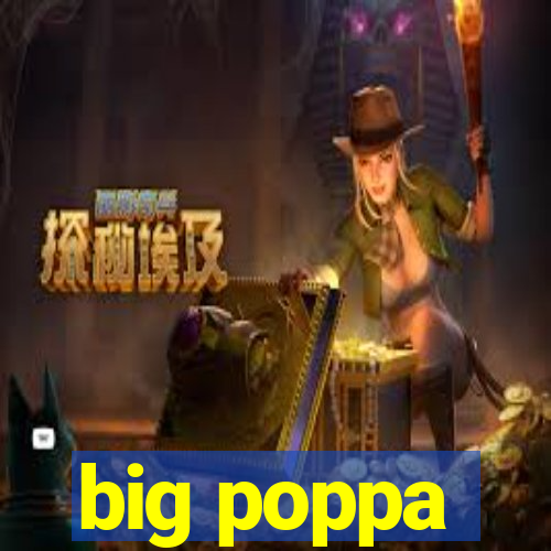 big poppa