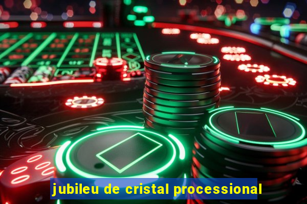 jubileu de cristal processional