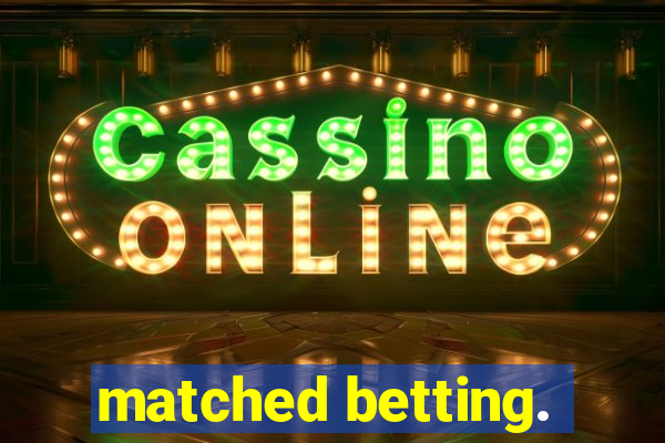 matched betting.