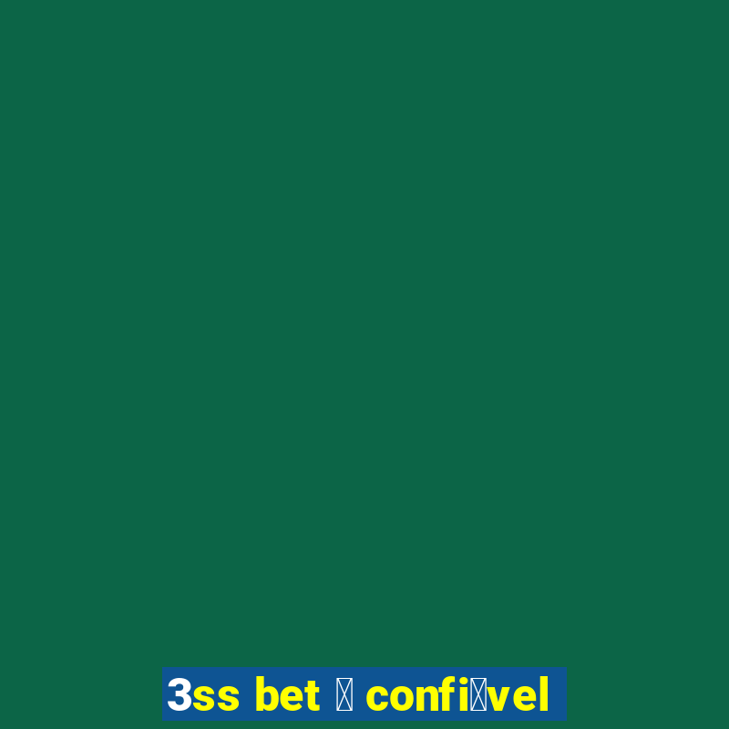 3ss bet 茅 confi谩vel