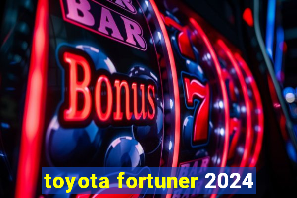 toyota fortuner 2024