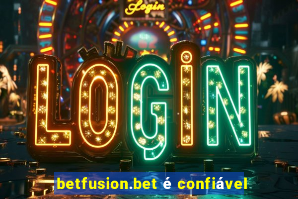 betfusion.bet é confiável