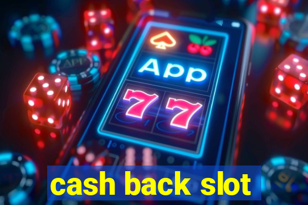 cash back slot