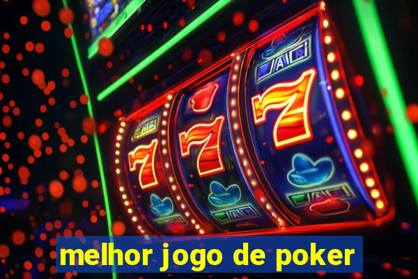 melhor jogo de poker