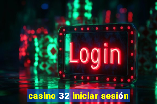 casino 32 iniciar sesión