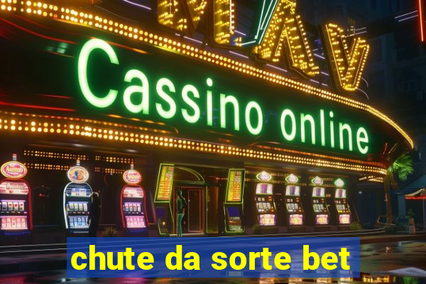 chute da sorte bet