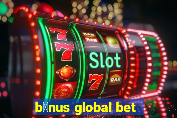 b么nus global bet