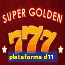 plataforma d11