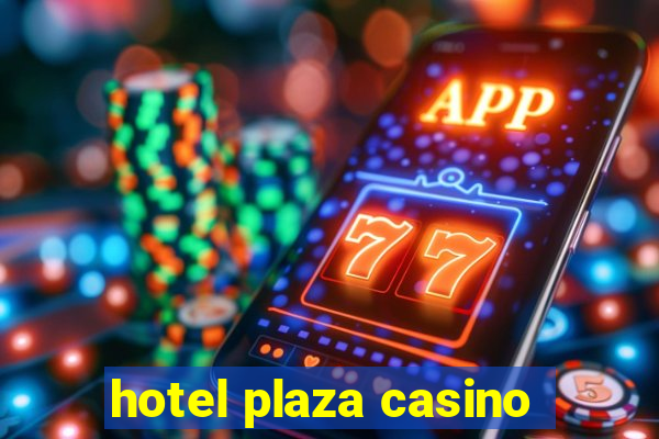 hotel plaza casino