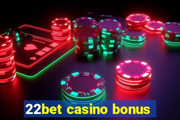 22bet casino bonus