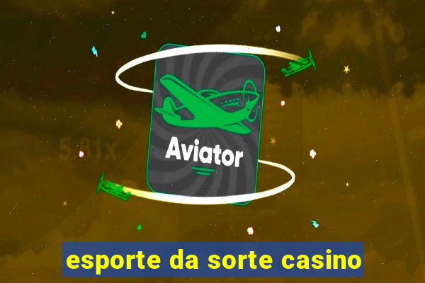 esporte da sorte casino